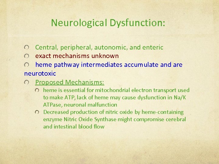Neurological Dysfunction: Central, peripheral, autonomic, and enteric exact mechanisms unknown heme pathway intermediates accumulate