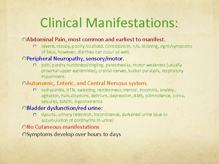  Clinical Manifestations: Abdominal Pain, most common and earliest to manifest. severe, steady, poorly