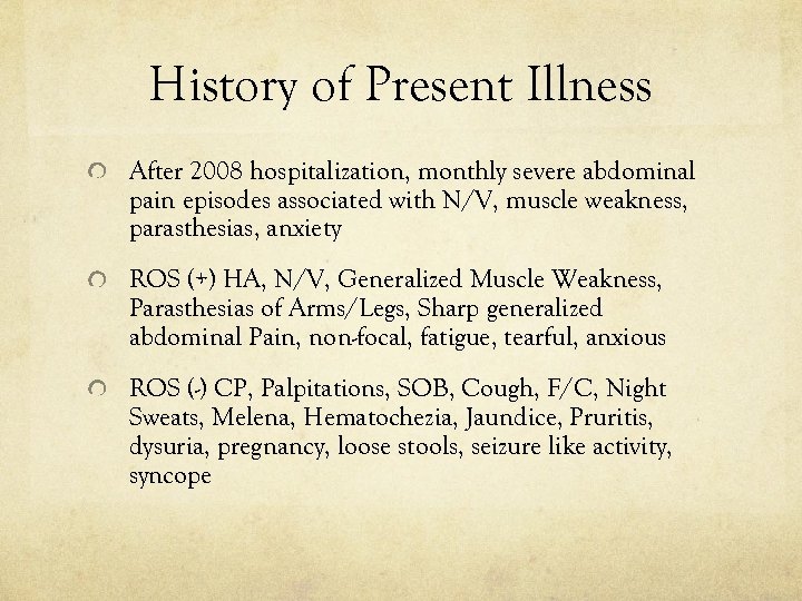 History of Present Illness After 2008 hospitalization, monthly severe abdominal pain episodes associated with