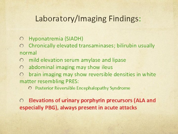 Laboratory/Imaging Findings: Hyponatremia (SIADH) Chronically elevated transaminases; bilirubin usually normal mild elevation serum amylase