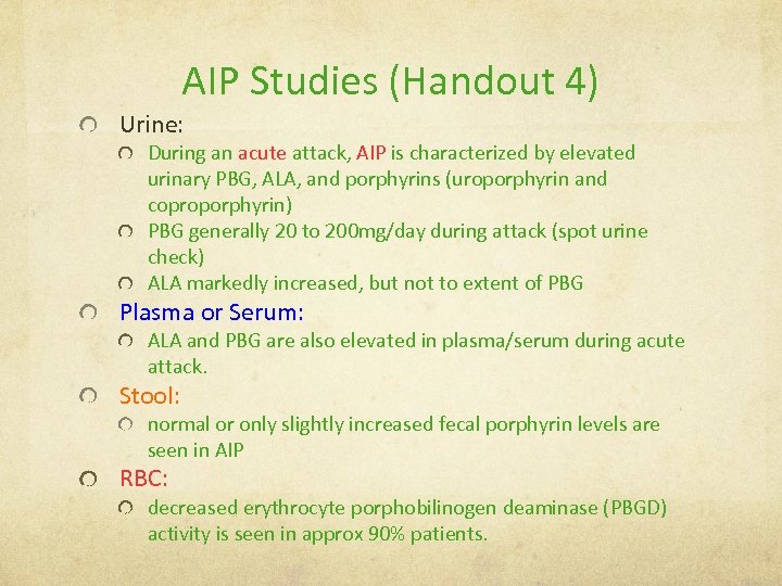 AIP Studies (Handout 4) Urine: During an acute attack, AIP is characterized by elevated