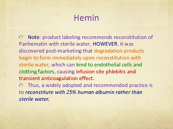 Hemin Note: product labeling recommends reconstitution of Panhematin with sterile water, HOWEVER, it was