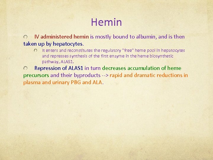Hemin IV administered hemin is mostly bound to albumin, and is then taken up