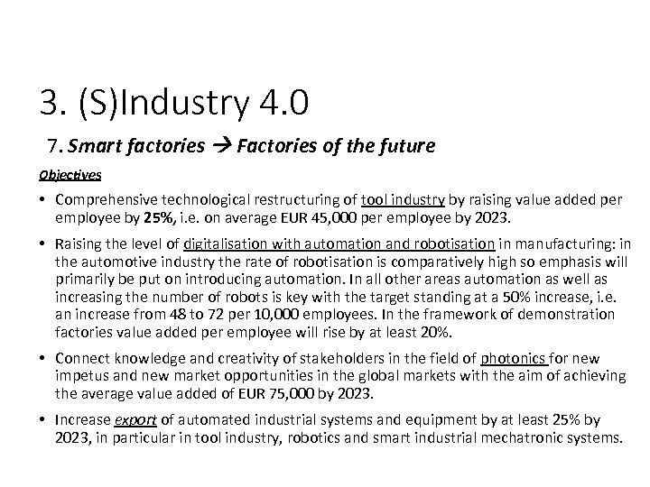 3. (S)Industry 4. 0 7. Smart factories Factories of the future Objectives • Comprehensive