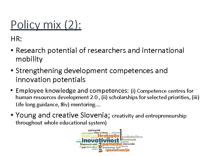 Policy mix (2): HR: • Research potential of researchers and international mobility • Strengthening