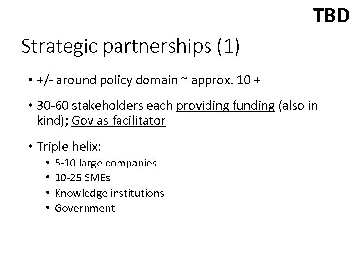 TBD Strategic partnerships (1) • +/- around policy domain ~ approx. 10 + •