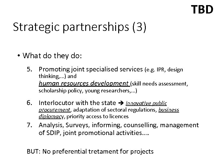 TBD Strategic partnerships (3) • What do they do: 5. Promoting joint specialised services