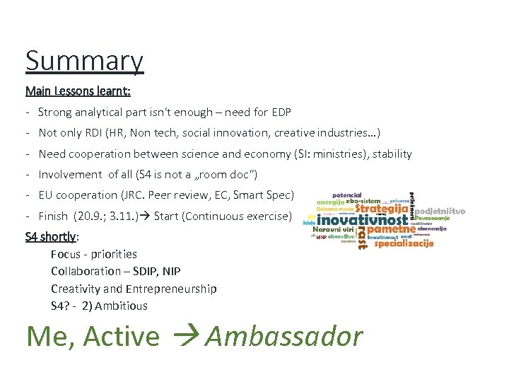 Summary Main Lessons learnt: - Strong analytical part isn‘t enough – need for EDP