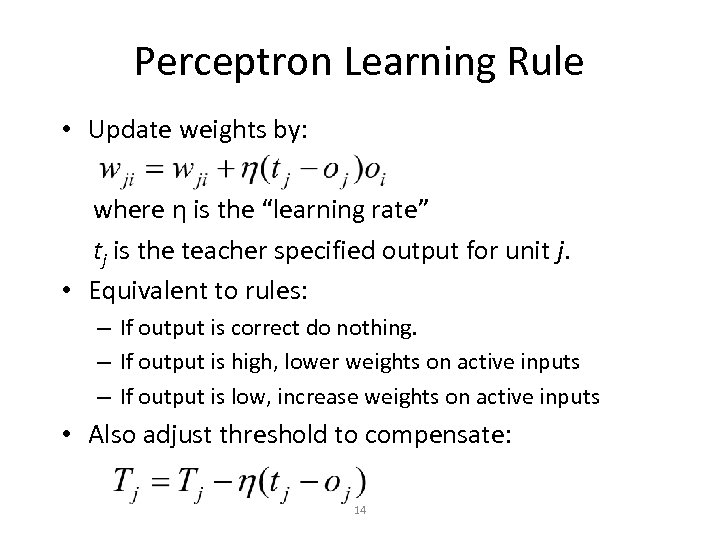 Perceptron Learning Rule • Update weights by: where η is the “learning rate” tj