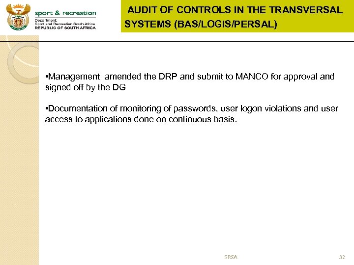 AUDIT OF CONTROLS IN THE TRANSVERSAL SYSTEMS (BAS/LOGIS/PERSAL) • Management amended the DRP and