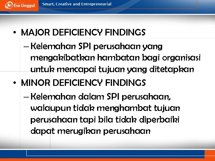  • MAJOR DEFICIENCY FINDINGS – Kelemahan SPI perusahaan yang mengakibatkan hambatan bagi organisasi