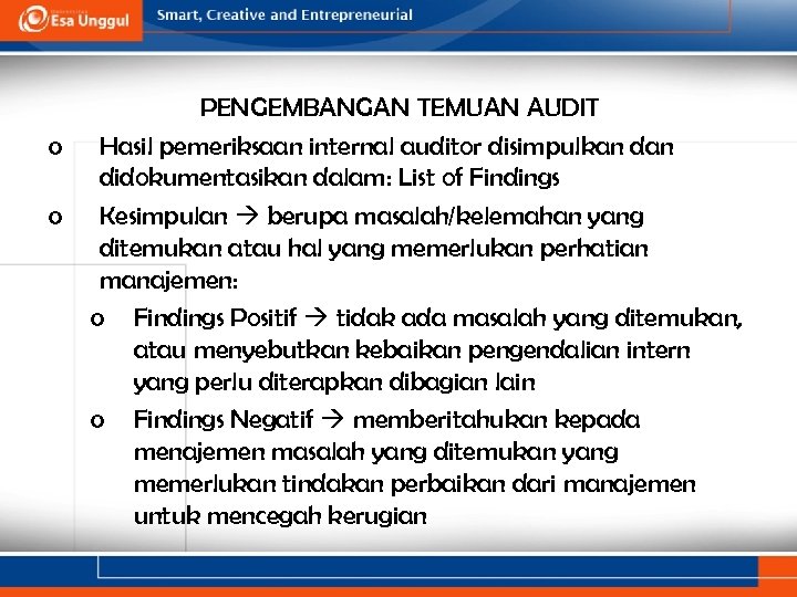 o o PENGEMBANGAN TEMUAN AUDIT Hasil pemeriksaan internal auditor disimpulkan didokumentasikan dalam: List of