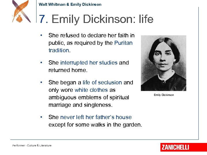 Walt Whitman & Emily Dickinson 7. Emily Dickinson: life • She refused to declare