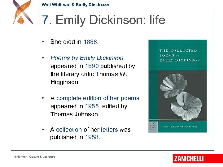 Walt Whitman & Emily Dickinson 7. Emily Dickinson: life • She died in 1886.