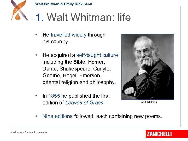 Walt Whitman & Emily Dickinson 1. Walt Whitman: life • He travelled widely through