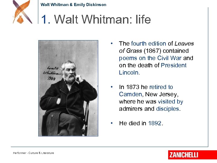 Walt Whitman & Emily Dickinson 1. Walt Whitman: life • • In 1873 he