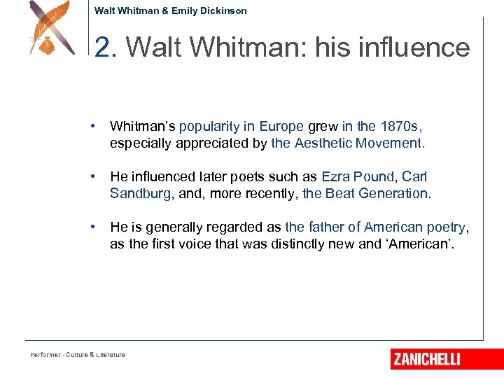 Walt Whitman & Emily Dickinson 2. Walt Whitman: his influence • Whitman’s popularity in