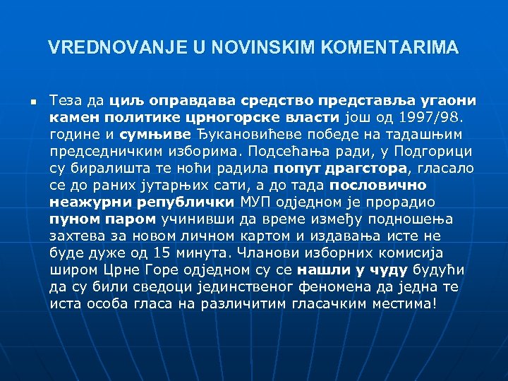 VREDNOVANJE U NOVINSKIM KOMENTARIMA n Теза да циљ оправдава средство представља угаони камен политике
