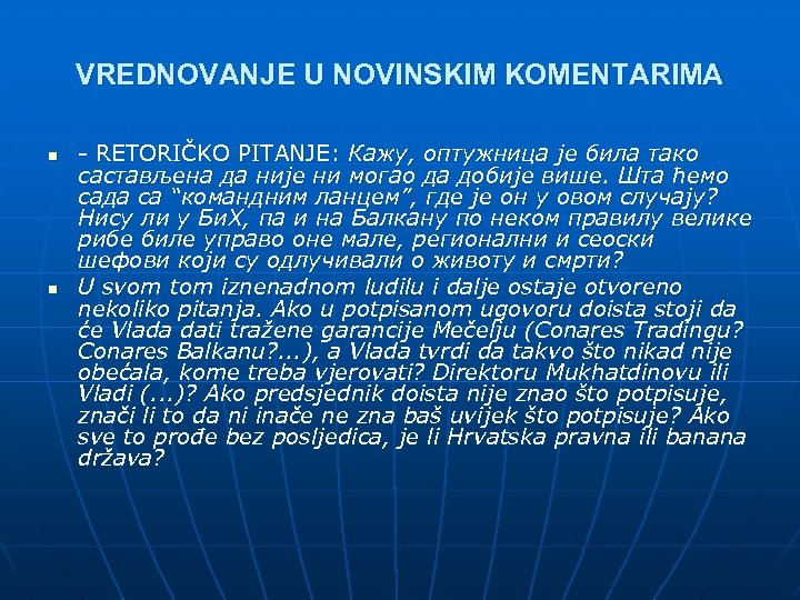 VREDNOVANJE U NOVINSKIM KOMENTARIMA n n - RETORIČKO PITANJE: Кажу, оптужница је била тако
