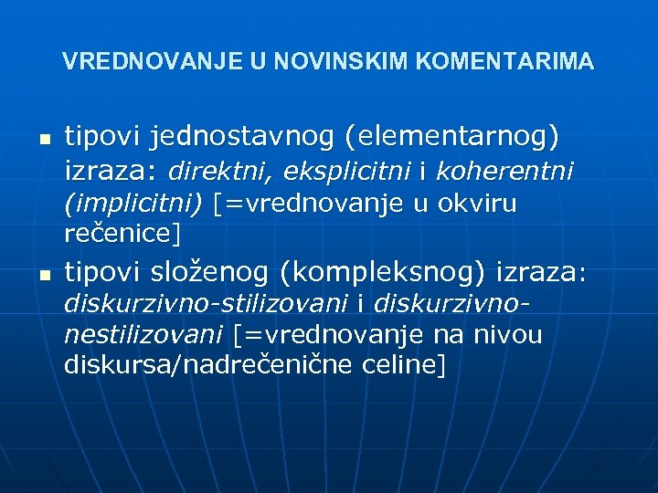 VREDNOVANJE U NOVINSKIM KOMENTARIMA n tipovi jednostavnog (elementarnog) izraza: direktni, eksplicitni i koherentni (implicitni)