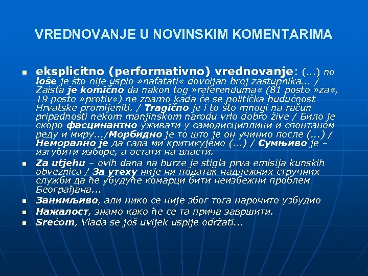 VREDNOVANJE U NOVINSKIM KOMENTARIMA n n n eksplicitno (performativno) vrednovanje: (. . . )