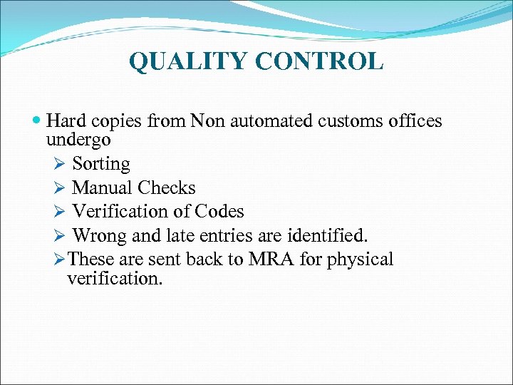 QUALITY CONTROL Hard copies from Non automated customs offices undergo Ø Sorting Ø Manual