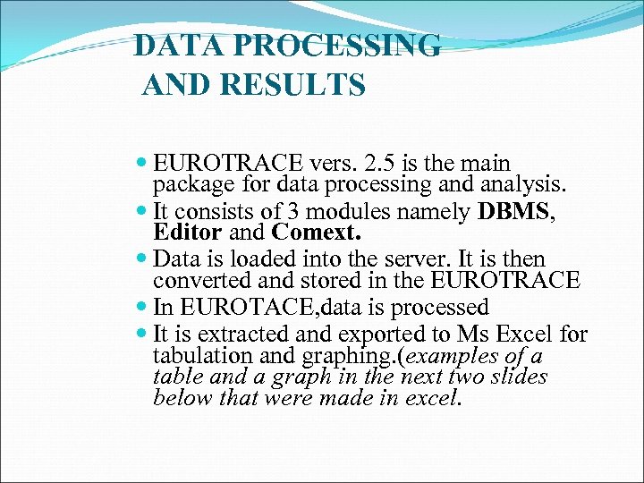 DATA PROCESSING AND RESULTS EUROTRACE vers. 2. 5 is the main package for data