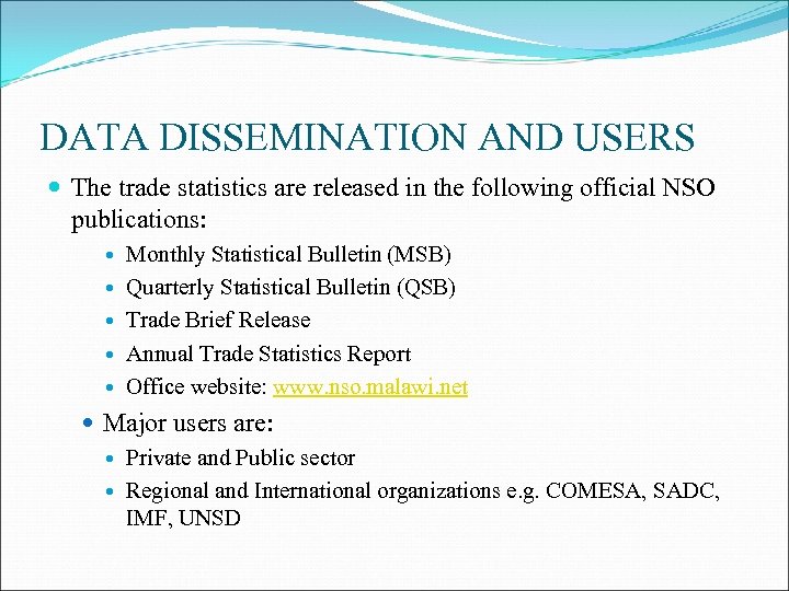 DATA DISSEMINATION AND USERS The trade statistics are released in the following official NSO