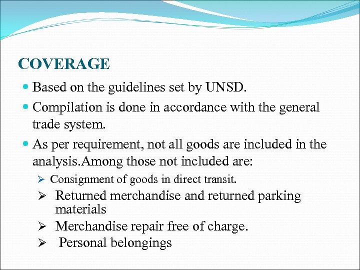 COVERAGE Based on the guidelines set by UNSD. Compilation is done in accordance with
