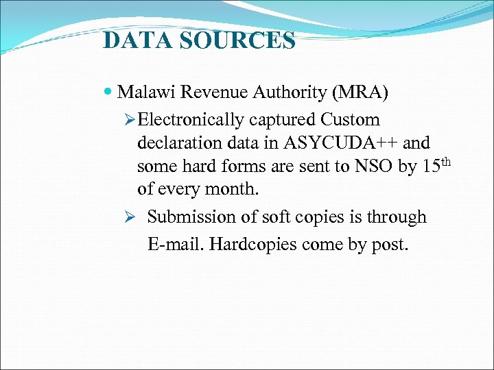 DATA SOURCES Malawi Revenue Authority (MRA) ØElectronically captured Custom declaration data in ASYCUDA++ and