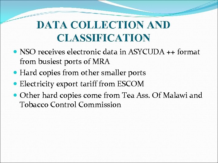DATA COLLECTION AND CLASSIFICATION NSO receives electronic data in ASYCUDA ++ format from busiest
