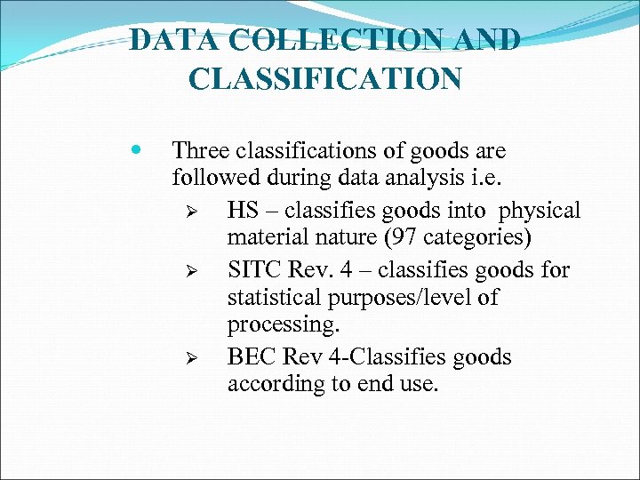 DATA COLLECTION AND CLASSIFICATION Three classifications of goods are followed during data analysis i.