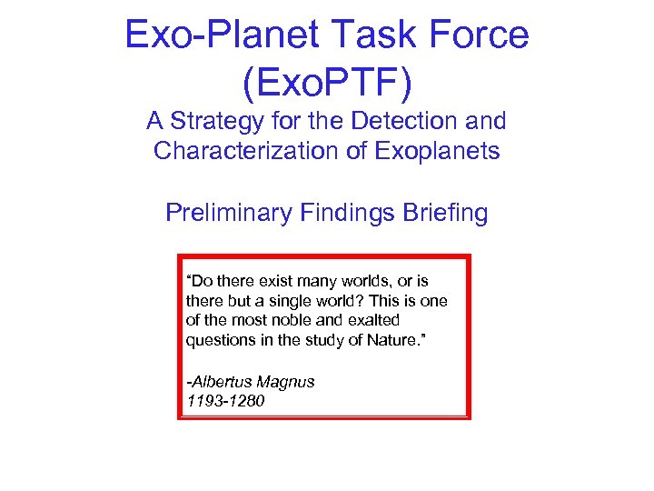 Exo-Planet Task Force (Exo. PTF) A Strategy for the Detection and Characterization of Exoplanets