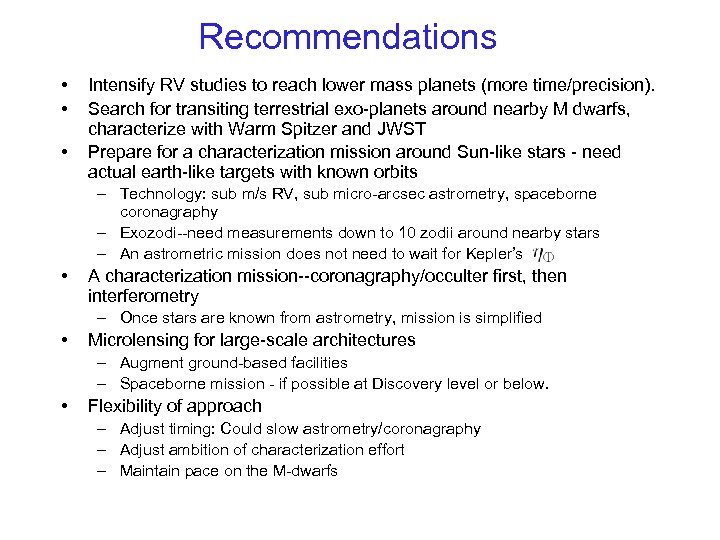 Recommendations • • • Intensify RV studies to reach lower mass planets (more time/precision).