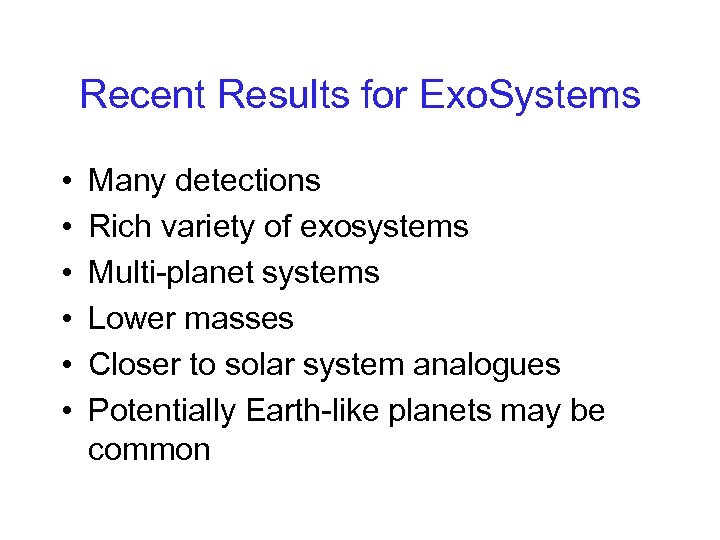 Recent Results for Exo. Systems • • • Many detections Rich variety of exosystems