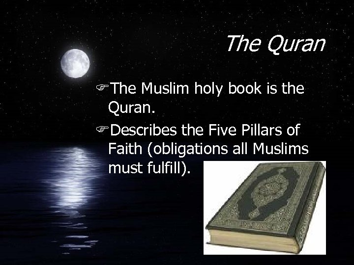 The Quran FThe Muslim holy book is the Quran. FDescribes the Five Pillars of