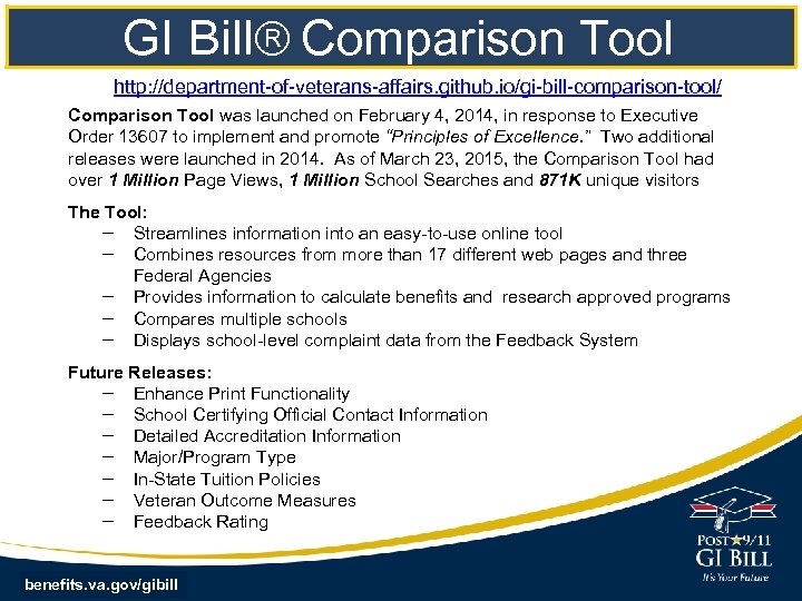 GI Bill Comparison Tool http: //department-of-veterans-affairs. github. io/gi-bill-comparison-tool/ Comparison Tool was launched on February