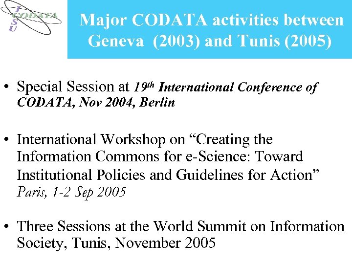 Major CODATA activities between Geneva (2003) and Tunis (2005) • Special Session at 19