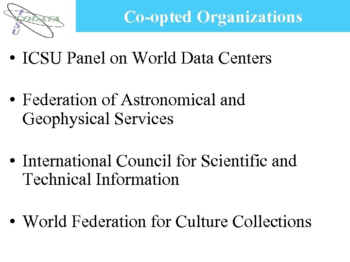 Co-opted Organizations • ICSU Panel on World Data Centers • Federation of Astronomical and