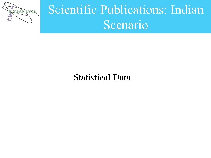 Scientific Publications: Indian Scenario Statistical Data 