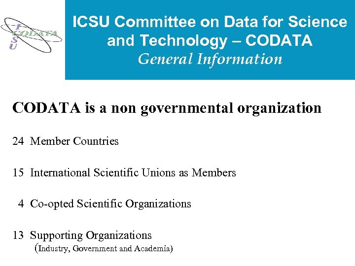 ICSU Committee on Data for Science and Technology – CODATA General Information CODATA is