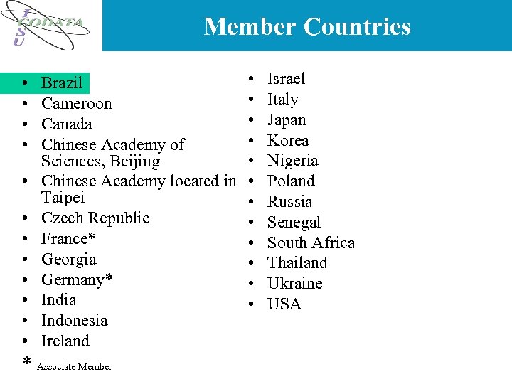 Member Countries • • • Brazil Cameroon Canada Chinese Academy of Sciences, Beijing Chinese