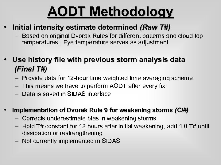 AODT Methodology • Initial intensity estimate determined (Raw T#) – Based on original Dvorak