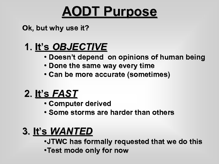 AODT Purpose Ok, but why use it? 1. It’s OBJECTIVE • Doesn’t depend on