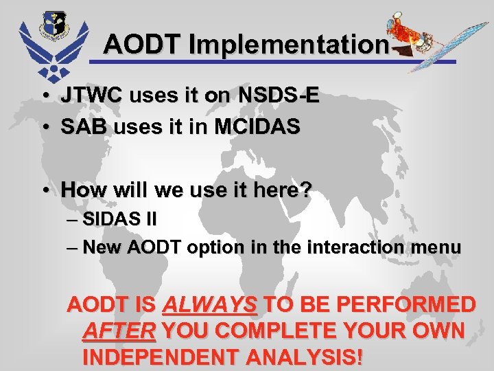 AODT Implementation • JTWC uses it on NSDS-E • SAB uses it in MCIDAS