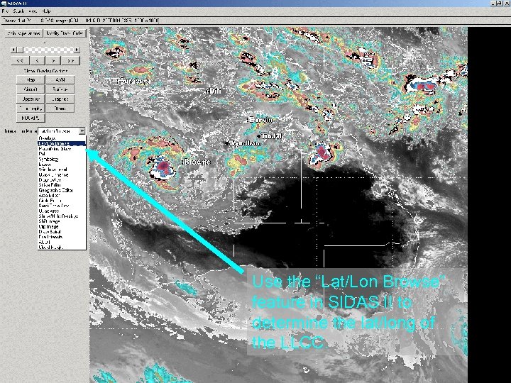 Use the “Lat/Lon Browse” feature in SIDAS II to determine the lat/long of the