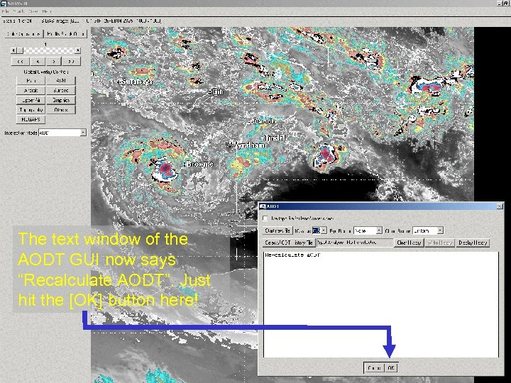 The text window of the AODT GUI now says “Recalculate AODT”. Just hit the