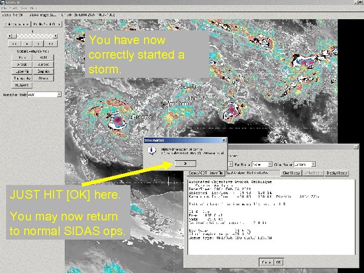 You have now correctly started a storm. JUST HIT [OK] here. You may now