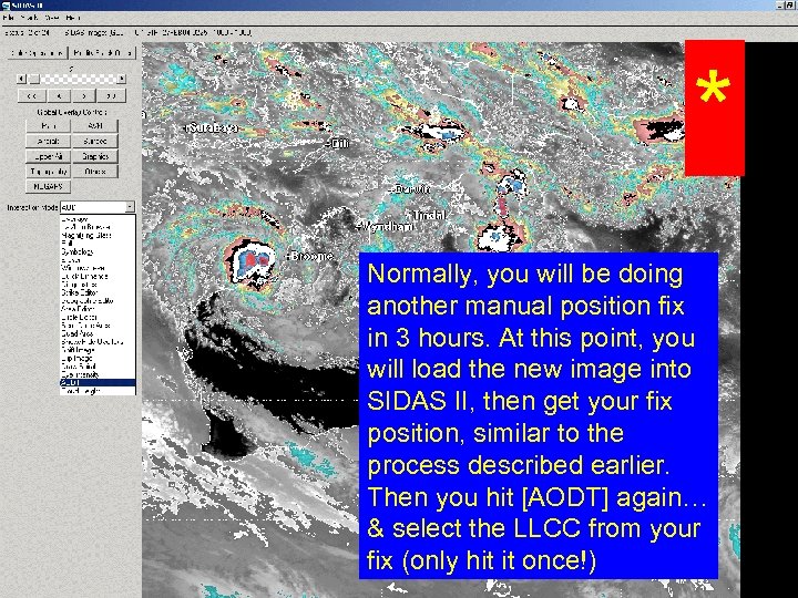 * Normally, you will be doing another manual position fix in 3 hours. At