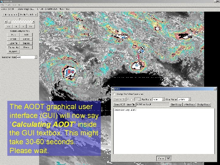 The AODT graphical user interface (GUI) will now say ‘Calculating AODT’ inside the GUI